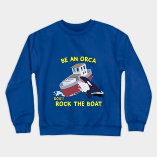 Be an Orca - Rock the Boat Crewneck Sweatshirt